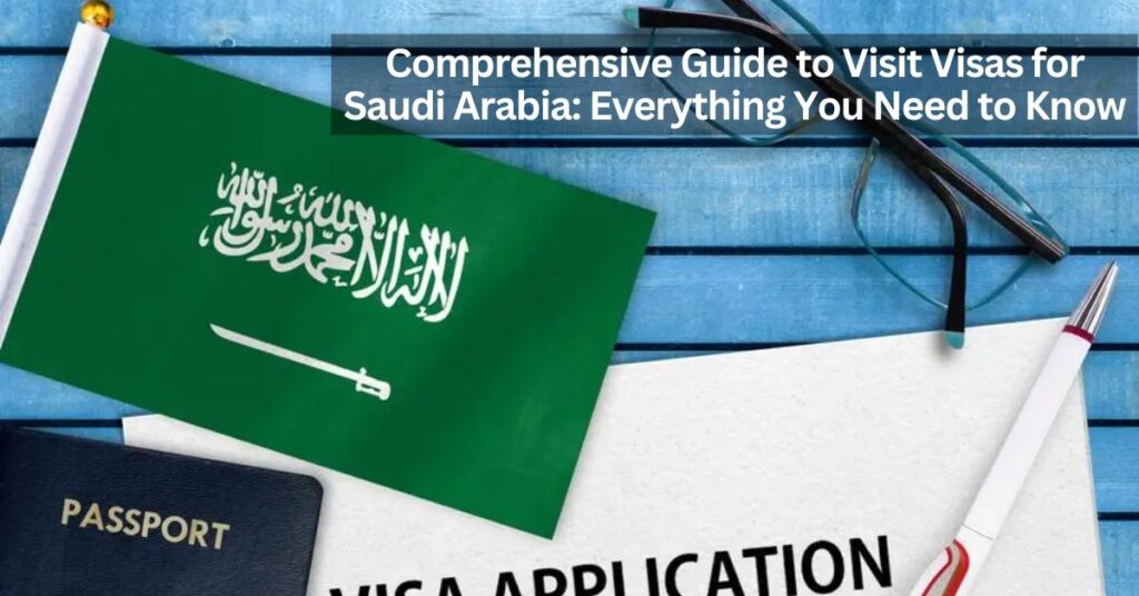 Comprehensive Guide To Visit Visas For Saudi Arabia: Everything You ...